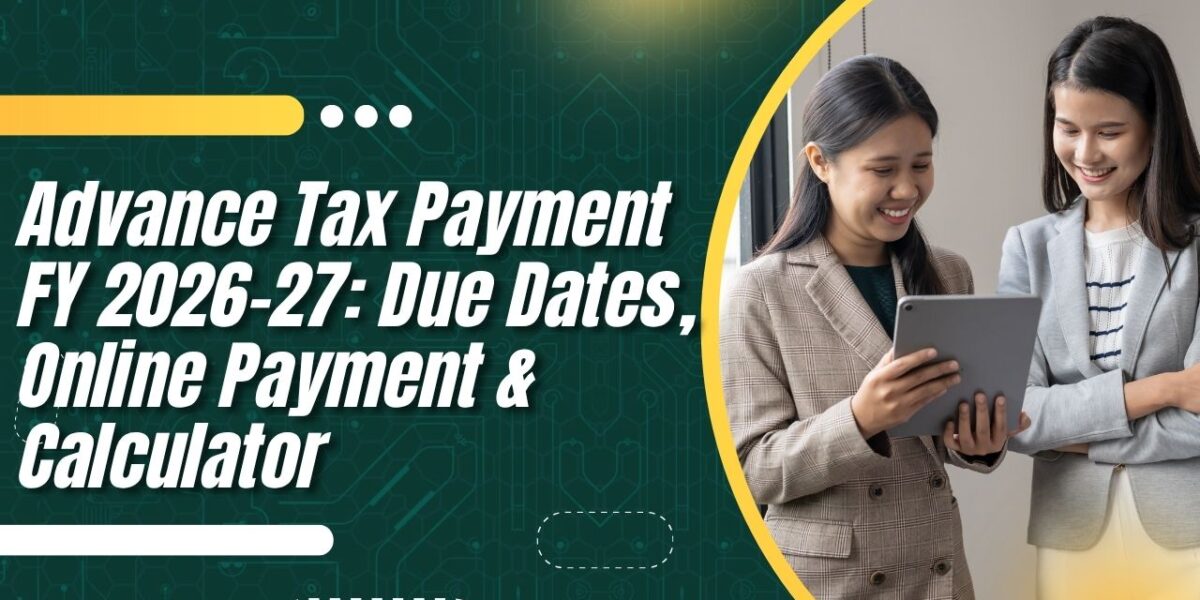 Advance Tax Payment FY 2026-27: Due Dates, Online Payment & Calculator