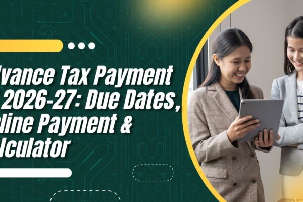 Advance Tax Payment FY 2026-27: Due Dates, Online Payment & Calculator