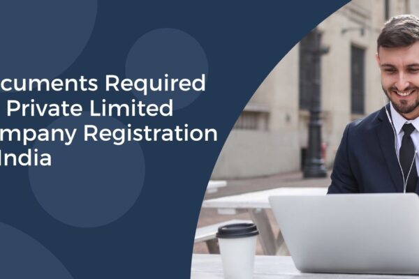 Documents Required for Private Limited Company Registration in India
