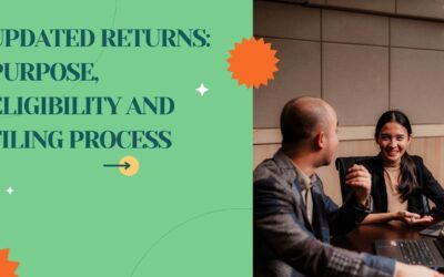 Updated Returns: Purpose, Eligibility and Filing Process