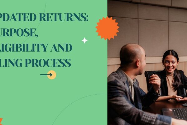 Updated Returns: Purpose, Eligibility and Filing Process