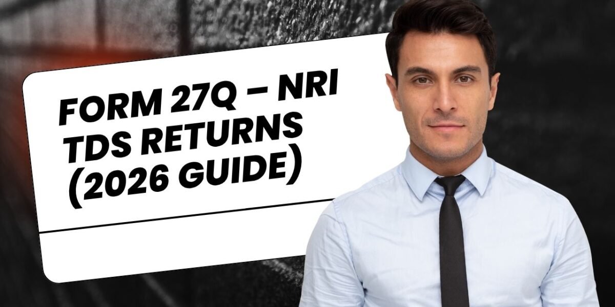 Form 27Q – NRI TDS Returns (2026 Guide) (1)