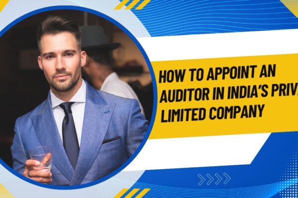 How to Appoint an Auditor in India’s Private Limited Company