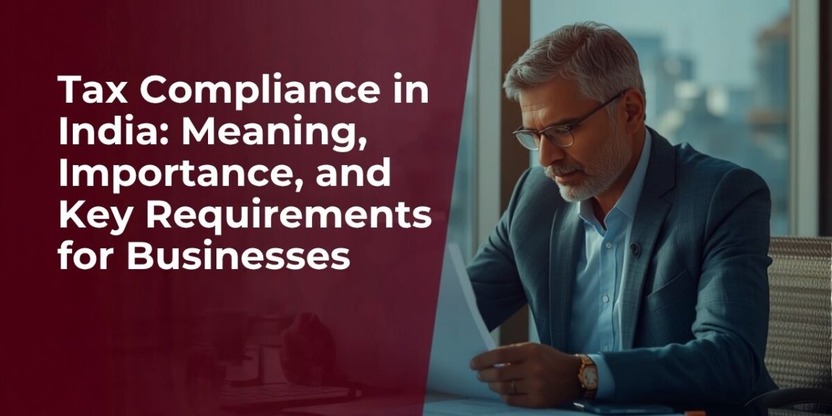 Tax Compliance in India: Meaning, Importance, and Key Requirements for Businesses