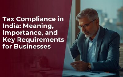 Tax Compliance in India: Meaning, Importance, and Key Requirements for Businesses