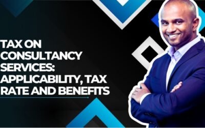 Tax on Consultancy Services (2026): Applicability, Tax Rate & Benefits