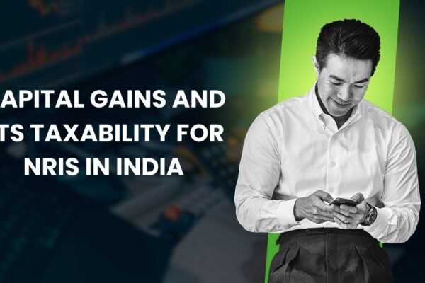 Capital Gains and Its Taxability for NRIs in India