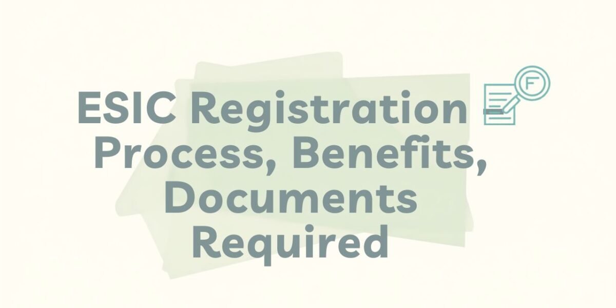 ESIC Registration – Process, Benefits, Documents Required