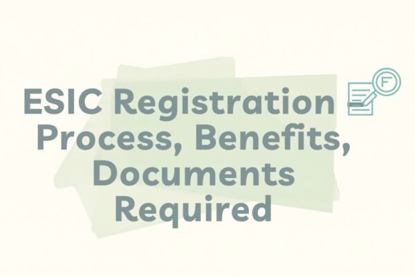 ESIC Registration – Process, Benefits, Documents Required