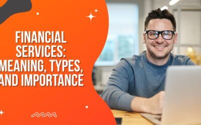 Financial Services: Meaning, Types, and Importance