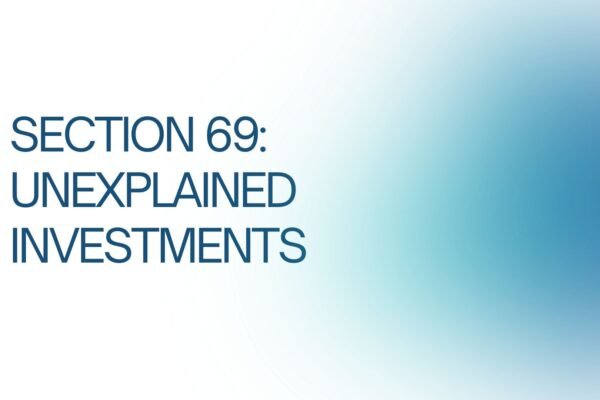 Section 69: Unexplained Investments