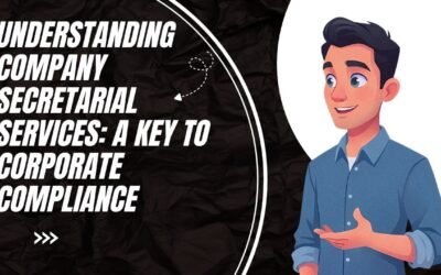 Understanding Company Secretarial Services: A Key to Corporate Compliance