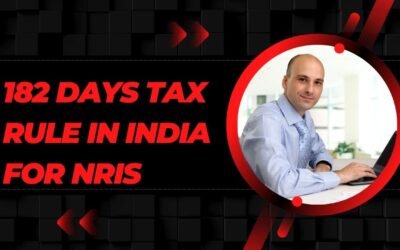 182 Days Tax Rule in India for NRIs