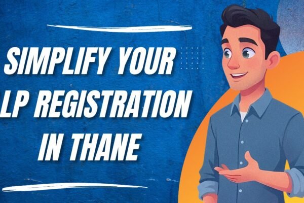 Simplify Your LLP Registration in Thane